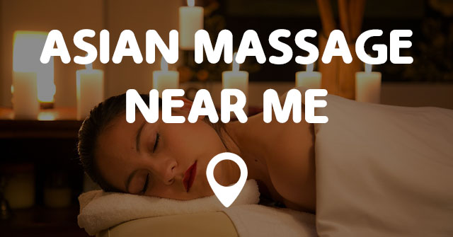 Happy Ending Asian Massage Near Me