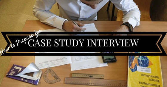 How To Prepare For A Case Study Interview