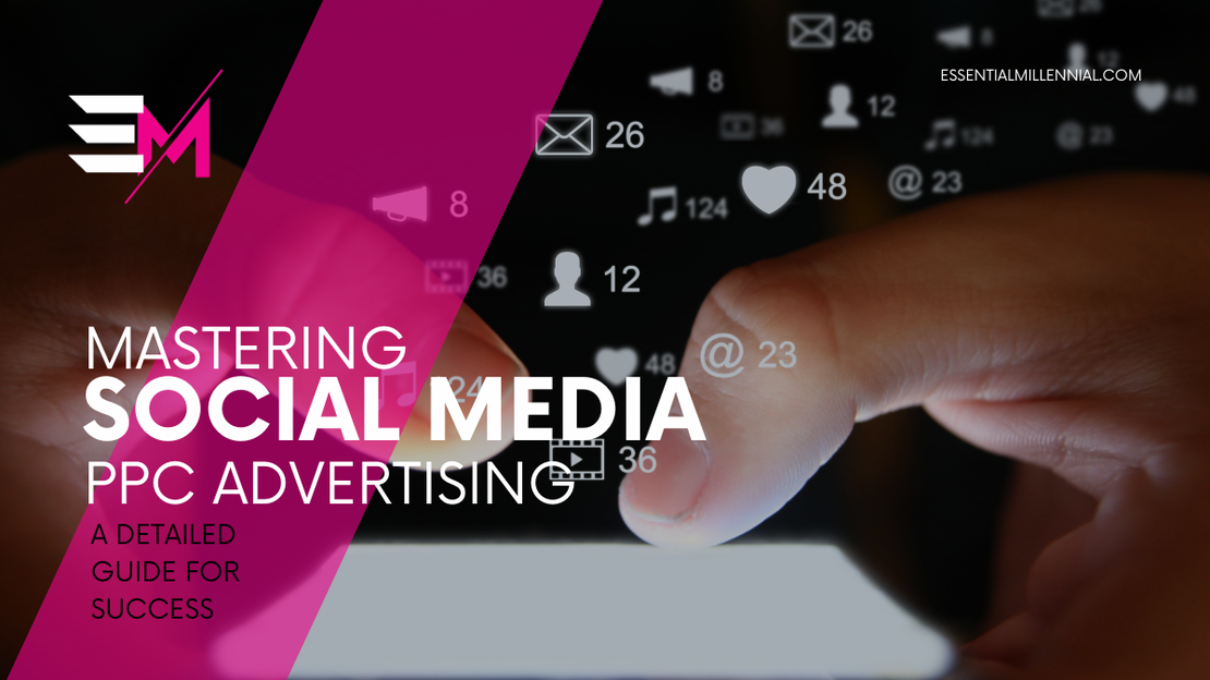 Mastering Social Media Ppc Advertising The Ultimate Guide Mastering Social Media Ppc Advertising The Ultimate Guide