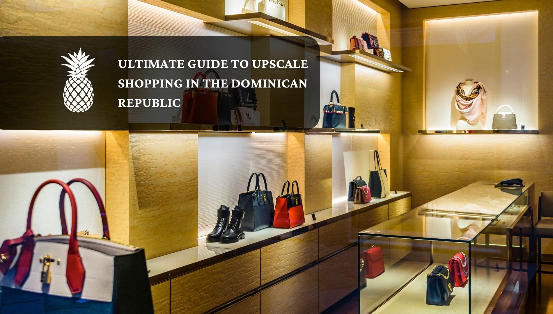 The Ultimate Guide To Upscale Shopping In The Dominican Republic The Ultimate Guide To Upscale Shopping In The Dominican Republic